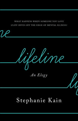 Lifeline: An Elegy by Kain, Stephanie