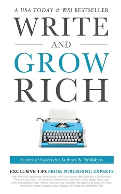 Write and Grow Rich: Secrets of Successful Authors and Publishers by Rutkowska, Alinka