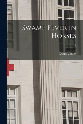 Swamp Fever in Horses; 2 by Van Es, Leunis 1868-