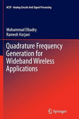 Quadrature Frequency Generation for Wideband Wireless Applications by Elbadry, Mohammad