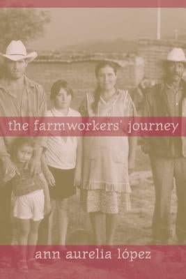 The Farmworkers' Journey by Lopez, Ann