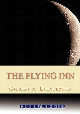 The Flying Inn by Chesterton, Gilbert K.