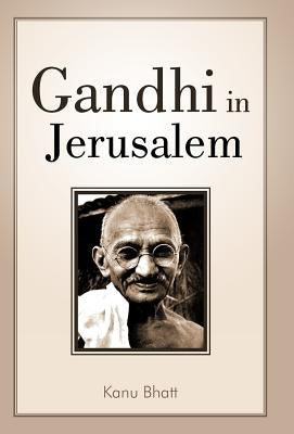 Gandhi in Jerusalem by Bhatt, Kanu