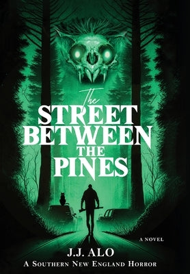 The Street Between the Pines: A Southern New England Horror by Alo, J. J.