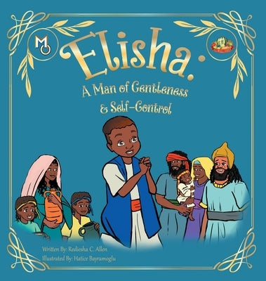 Elisha: A Man of Gentleness and Self-Control by Allen, Rediesha