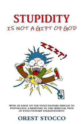 Stupidity Is Not A Gift Of God by Stocco, Orest