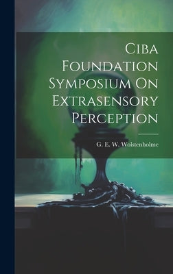 Ciba Foundation Symposium On Extrasensory Perception by Wolstenholme, G. E. W.