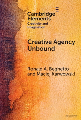 Creative Agency Unbound by Beghetto, Ronald A.