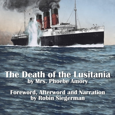 The Death of the Lusitania by Amory, Phoebe