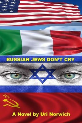 Russian Jews Don't Cry: The Fourth Rail of Being by Norwich, Uri
