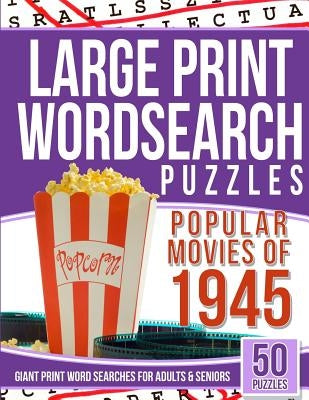 Large Print Wordsearches Puzzles Popular Movies of 1945: Giant Print Word Searches for Adults & Seniors by Books, Word Search