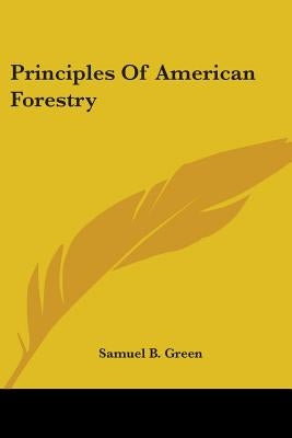 Principles Of American Forestry by Green, Samuel B.