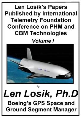 Len Losik's Papers Published by International Telemetry Foundation Conference on PHM and CBM Technologies Volume I by Losik Ph. D., Len