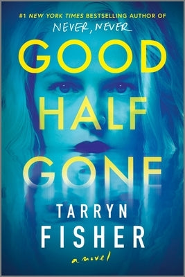 Good Half Gone: A Thriller by Fisher, Tarryn