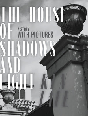 The House of Shadows and Light: A Story with Pictures by Tate, Ken