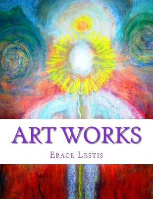 Art Works: Painting & Graphic Work by Erace Lestis by Lestis, Erace