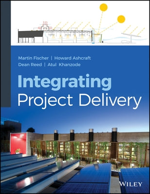 Integrating Project Delivery by Fischer, Martin