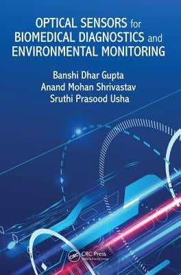 Optical Sensors for Biomedical Diagnostics and Environmental Monitoring by Gupta, Banshi Dhar