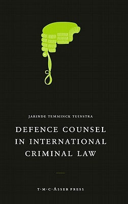 Defence Counsel in International Criminal Law by Temminck Tuinstra, Jarinde