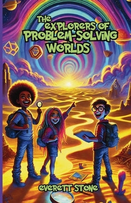 The Explorers of Problem-Solving Worlds by Stone, Everett