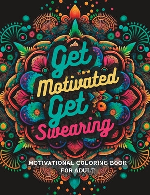 Swear Words, Swear Colors: A Motivational Coloring Book for Adults Stress Relief And Relaxation by Kimberry, Feya
