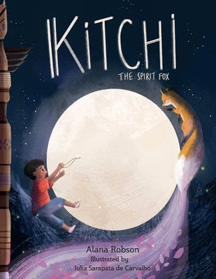 Kitchi: The Spirit Fox by Robson, Alana