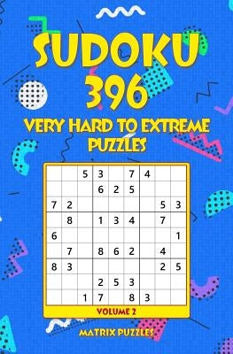 SUDOKU 396 Very Hard to Extreme Puzzles by Puzzles, Matrix
