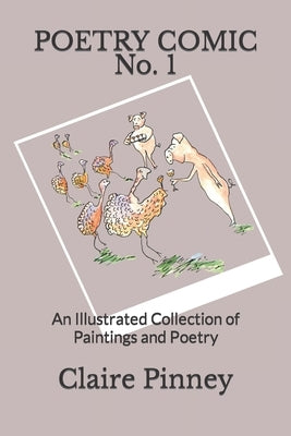 Poetry Comic No.1: An Illustrated Collection of Paintings and Poetry by Pinney, Claire
