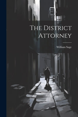 The District Attorney by Sage, William