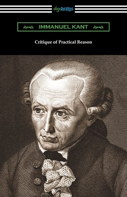 Critique of Practical Reason by Kant, Immanuel