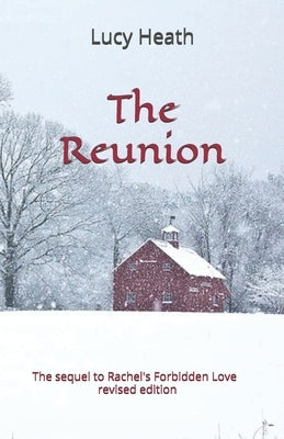 The Reunion: revised edition The Sequel to Rachel's Forbidden Love by Heath, Lucy O.