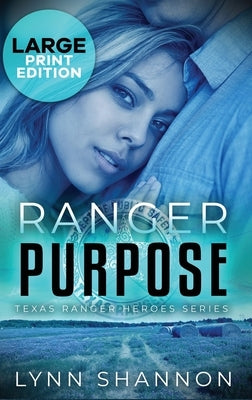 Ranger Purpose: A Small-town Christian Romantic Suspense (Large Print) by Shannon, Lynn