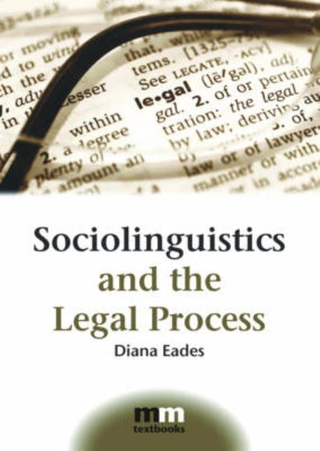 Sociolinguistics and the Legal Process by Eades, Diana