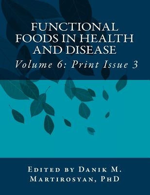 Functional Foods in Health and Disease. Volume 6: (Print Issue 3) by Khan, Krystal