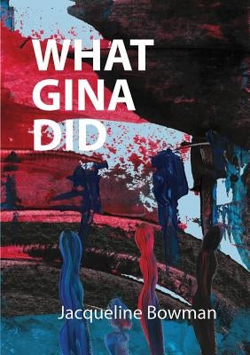 What Gina Did by Bowman, Jacqueline