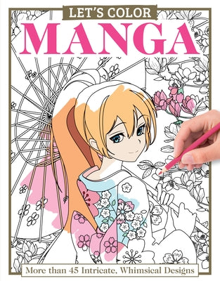Let's Color Manga: More Than 45 Intricate, Whimsical Designs by Pettillo, Alice