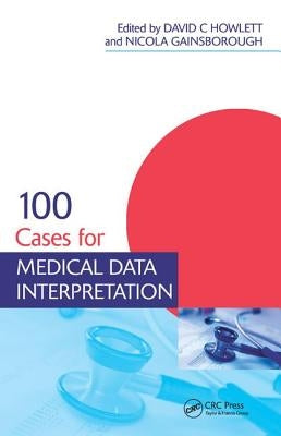 100 Cases for Medical Data Interpretation by Howlett, David