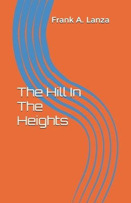 The Hill In The Heights by Lanza, Frank A.