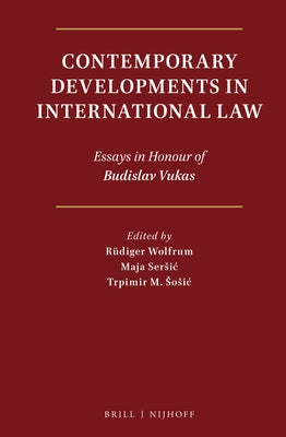 Contemporary Developments in International Law: Essays in Honour of Budislav Vukas by Wolfrum, Rüdiger
