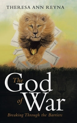 The God of War: Breaking Through the Barriers by Reyna, Theresa Ann