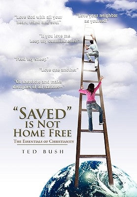 Saved is Not Home Free by Bush, Ted