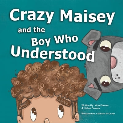 Crazy Maisey and the Boy Who Understood by Ferrara, Xion