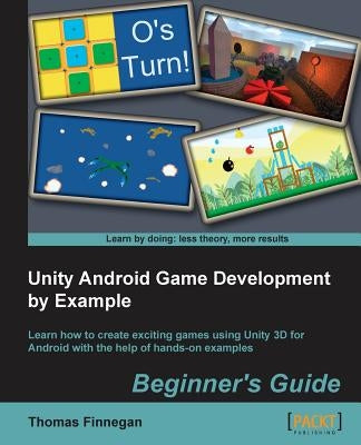 Unity Android Game Development by Example Beginner's Guide by Finnegan, Thomas