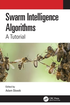 Swarm Intelligence Algorithms: A Tutorial by Slowik, Adam