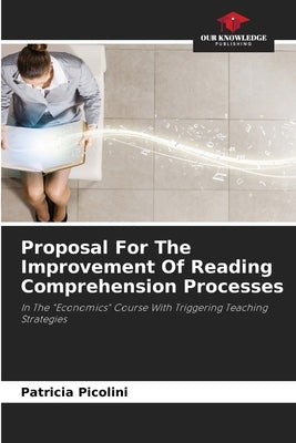 Proposal For The Improvement Of Reading Comprehension Processes by Picolini, Patricia
