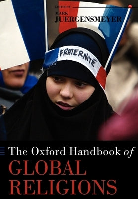 The Oxford Handbook of Global Religions by Juergensmeyer, Mark