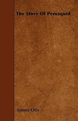 The Story of Pemaquid by Otis, James