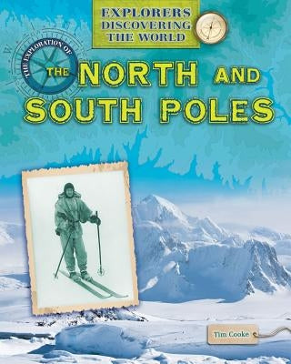 The Exploration of the North and South Poles by Cooke, Tim