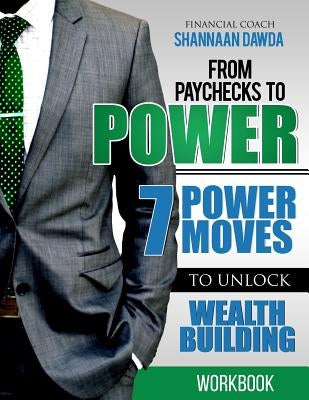 From Paychecks to Power Workbook by Dawda, Shannaan