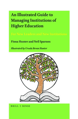 An Illustrated Guide to Managing Institutions of Higher Education: For New Leaders and New Institutions by Hunter, Fiona